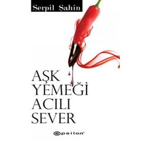 AŞK YEMEĞİ ACILI SEVER - SERPIL ŞAHİN