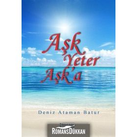 Aşk Yeter Aşk'a - Deniz Ataman Batur