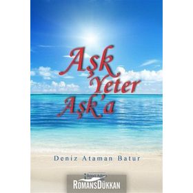 Aşk Yeter Aşk'a - Deniz Ataman Batur