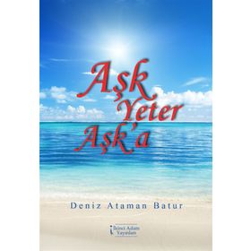 Aşk Yeter Aşk'a - Deniz Ataman Batur