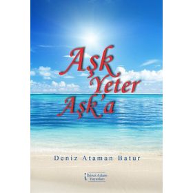 Aşk Yeter Aşk'a - Deniz Ataman Batur
