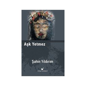 Aşk Yetmez - Şahin Yıldırım