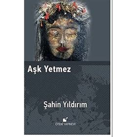 Aşk Yetmez - Şahin Yıldırım