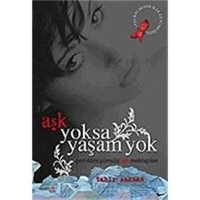 AŞK YOKSA YAŞAM YOK GERI DÖNÜŞÜMSÜZ AŞK MEKTUPLARI - TAHIR SAKMAN