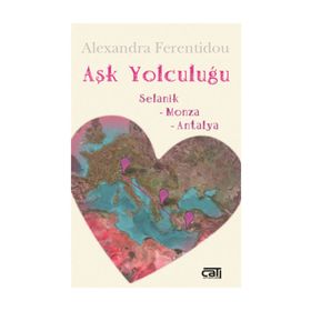 AŞK YOLCULUĞU SELANIK - MONZA - ANTALYA - ALEXANDRA FERENTIDOU