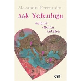 AŞK YOLCULUĞU SELANIK - MONZA - ANTALYA - ALEXANDRA FERENTIDOU