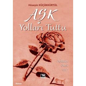 Aşk Yolları Tuttu - Hüseyin Küçükkürtül