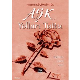 Aşk Yolları Tuttu - Hüseyin Küçükkürtül