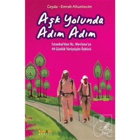 Aşk Yolunda Adım Adım İstanbul'dan Hz. Mevlana'ya 49 Günlük Yürüyüşün Öyküsü - Emrah Altuntecim
