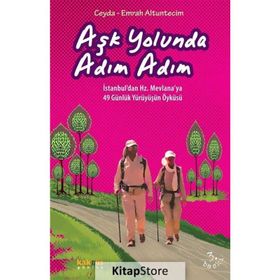 Aşk Yolunda Adım Adım İstanbul'dan Hz. Mevlana'ya 49 Günlük Yürüyüşün Öyküsü - Emrah Altuntecim