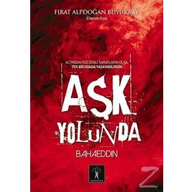 Aşk Yolunda Bahaeddin - Fırat Alpdoğan Büyükbay