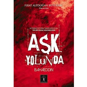 Aşk Yolunda Bahaeddin - Fırat Alpdoğan Büyükbay
