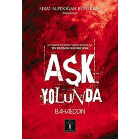 Aşk Yolunda Bahaeddin - Fırat Alpdoğan Büyükbay