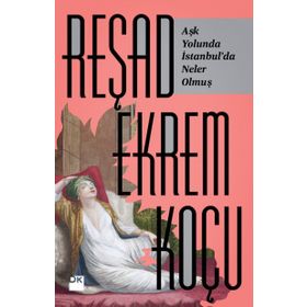 Aşk Yolunda İstanbul'da Neler Olmuş - Reşad Ekrem Koçu