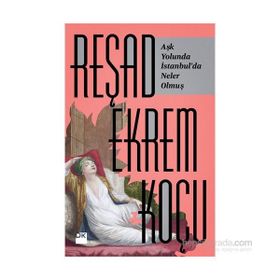 Aşk Yolunda İstanbul'da Neler Olmuş - Reşad Ekrem Koçu