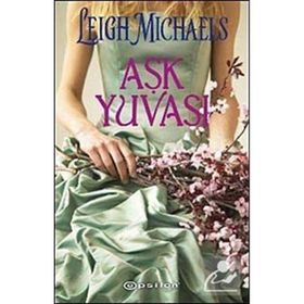 AŞK YUVASI - LEIGH MICHAELS