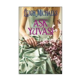 AŞK YUVASI - LEIGH MICHAELS