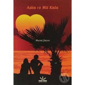 AŞKA 12 MIL KALA - MURAT YAZICI