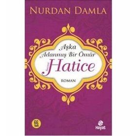 AŞKA ADANMIŞ BIR ÖMÜR HZ.HATICE (KÜÇÜK BOY) - NURDAN DAMLA