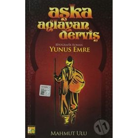 AŞKA AĞLAYAN DERVİŞ YUNUS EMRE - MAHMUT ULU