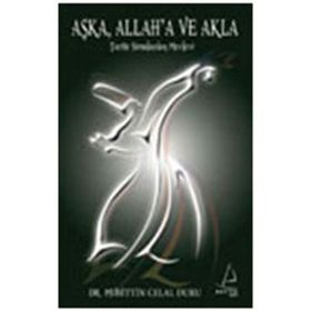AŞK'A, ALLAH'A VE AKLA TARIHI SIMALARDAN MEVLEVI - MUHITTIN CELAL DURU
