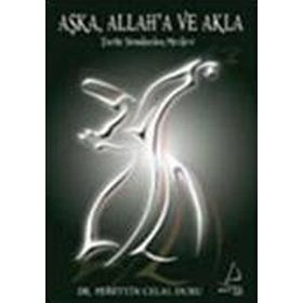 AŞK'A, ALLAH'A VE AKLA TARIHI SIMALARDAN MEVLEVI - MUHITTIN CELAL DURU