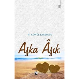 Aşka Aşık - H. Gönül Karakuzu