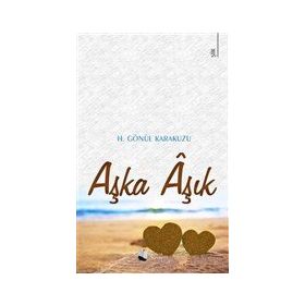 Aşka Aşık - H. Gönül Karakuzu