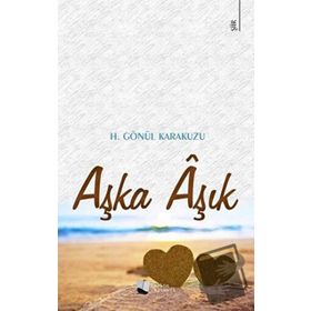 Aşka Aşık - H. Gönül Karakuzu