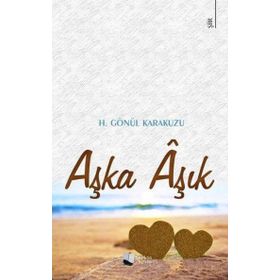 Aşka Aşık - H. Gönül Karakuzu