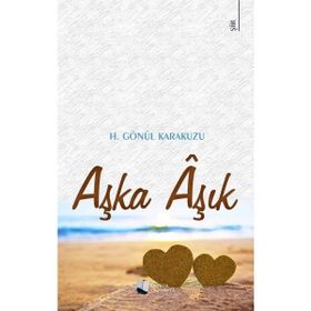 Aşka Aşık - H. Gönül Karakuzu
