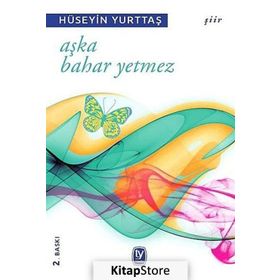 AŞKA BAHAR YETMEZ - HÜSEYİN YURTTAŞ
