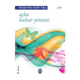 AŞKA BAHAR YETMEZ - HÜSEYİN YURTTAŞ