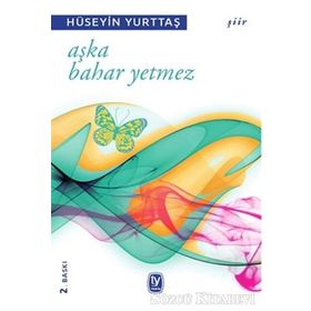 AŞKA BAHAR YETMEZ - HÜSEYİN YURTTAŞ