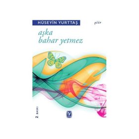 AŞKA BAHAR YETMEZ - HÜSEYİN YURTTAŞ