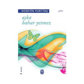 AŞKA BAHAR YETMEZ - HÜSEYİN YURTTAŞ