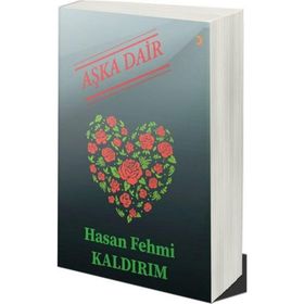 Aşka Dair - Hasan Fehmi Kaldırım