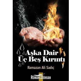 Aşka Dair Üç Beş Kırıntı - Ramazan Ali Sadıç