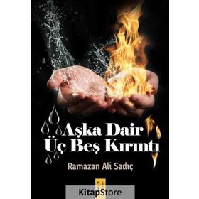 Aşka Dair Üç Beş Kırıntı - Ramazan Ali Sadıç