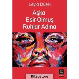 Aşka Esir Olmuş Ruhlar Adına - Leyla Düzel
