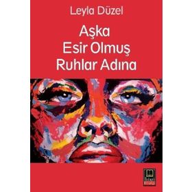 Aşka Esir Olmuş Ruhlar Adına - Leyla Düzel