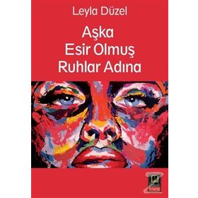 Aşka Esir Olmuş Ruhlar Adına - Leyla Düzel