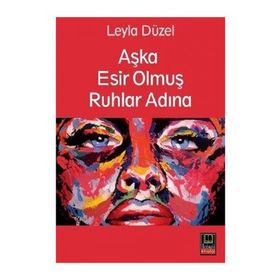 Aşka Esir Olmuş Ruhlar Adına - Leyla Düzel