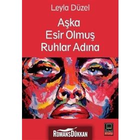 Aşka Esir Olmuş Ruhlar Adına - Leyla Düzel