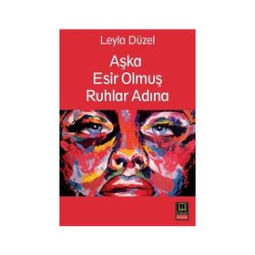 Aşka Esir Olmuş Ruhlar Adına - Leyla Düzel