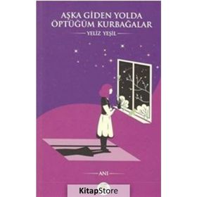 Aşka Giden Yolda Öptüğüm Kurbağalar - Yeliz Yeşil