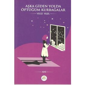 Aşka Giden Yolda Öptüğüm Kurbağalar - Yeliz Yeşil