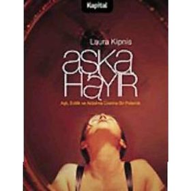 Aşka Hayır Aşk, Evlilik ve Aldatma Üzerine Bir Polemik - Laura Kipnis