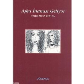 Aşka İnanası Geliyor - Tahir Musa Ceylan
