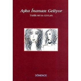 Aşka İnanası Geliyor - Tahir Musa Ceylan